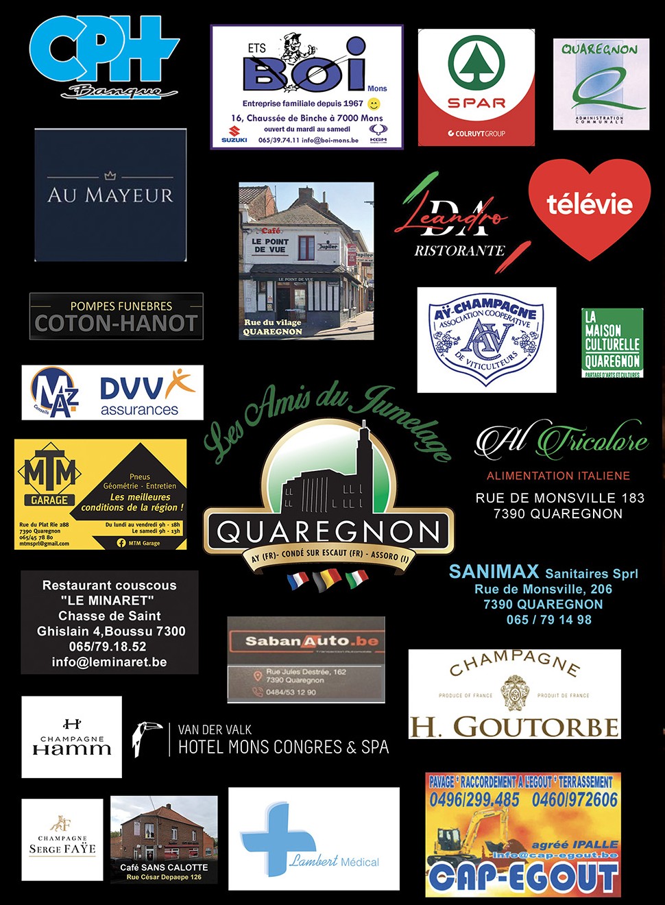 Partenaires : CPH Banque, Ets Boi, Spar, Administration communale de Quaregnon, Au Mayeur, Café Le Point de Vue, Da Leandro Ristorante, Télévie, Pompes funèbres Coton-Hanot, Association coopérative des viticulteurs d'Aÿ-Champagne, La Maison Culturelle de Quaregnon, MAZ Conseils DVV assurances, MTM Garage, Les Amis du Jumelage, Al Tricolore, Sanimax Sanitaires, Restaurant Le Minaret, SabanAuto.be, Champagne H. Goutorbe, Champagne Hamm, Van der Valk Hotel Mons Congrès & Spa, Champagne Serge Faye, Café Sans Calotte, Lambert Médical, Cap-Egout.